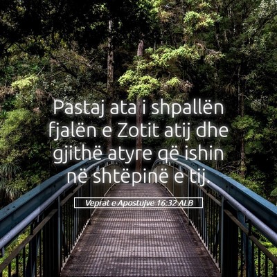 Picture 05 - Veprat e Apostujve 16:32 ALB - Pastaj ata i shpallën fjalën e Zotit atij dhe - Bible Verse Picture