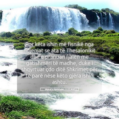 Picture 05 - Veprat e Apostujve 17:11 ALB - Por këta ishin më fisnikë nga ndjenjat se ata - Bible Verse Picture