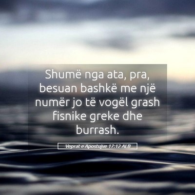Picture 05 - Veprat e Apostujve 17:12 ALB - Shumë nga ata, pra, besuan bashkë me një - Bible Verse Picture