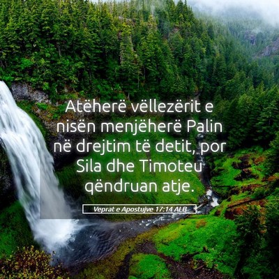 Picture 05 - Veprat e Apostujve 17:14 ALB - Atëherë vëllezërit e nisën menjëherë Palin - Bible Verse Picture