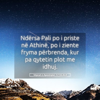 Picture 05 - Veprat e Apostujve 17:16 ALB - Ndërsa Pali po i priste në Athinë, po i ziente - Bible Verse Picture