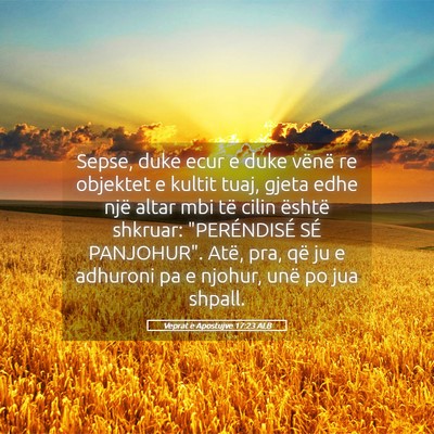 Picture 05 - Veprat e Apostujve 17:23 ALB - Sepse, duke ecur e duke vënë re objektet e - Bible Verse Picture