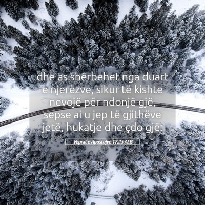 Picture 05 - Veprat e Apostujve 17:25 ALB - dhe as shërbehet nga duart e njerëzve, sikur - Bible Verse Picture