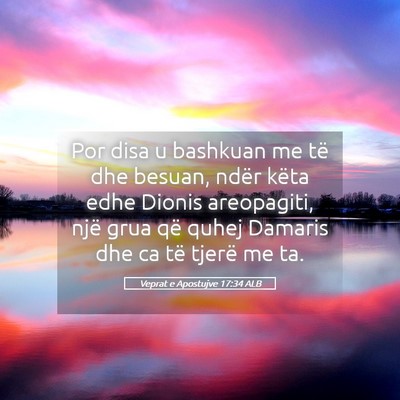 Picture 05 - Veprat e Apostujve 17:34 ALB - Por disa u bashkuan me të dhe besuan, ndër - Bible Verse Picture