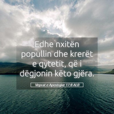 Picture 05 - Veprat e Apostujve 17:8 ALB - Edhe nxitën popullin dhe krerët e qytetit, që - Bible Verse Picture