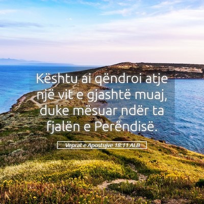 Picture 05 - Veprat e Apostujve 18:11 ALB - Kështu ai qëndroi atje një vit e gjashtë - Bible Verse Picture