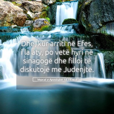 Picture 05 - Veprat e Apostujve 18:19 ALB - Dhe, kur arriti në Efes, i la aty, po vetë hyri - Bible Verse Picture