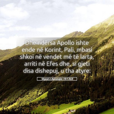 Picture 05 - Veprat e Apostujve 19:1 ALB - Dhe ndërsa Apollo ishte ende në Korint, Pali, - Bible Verse Picture