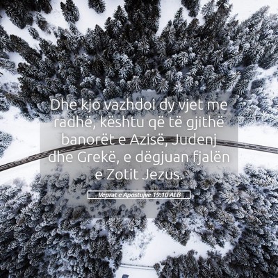 Picture 05 - Veprat e Apostujve 19:10 ALB - Dhe kjo vazhdoi dy vjet me radhë, kështu që - Bible Verse Picture
