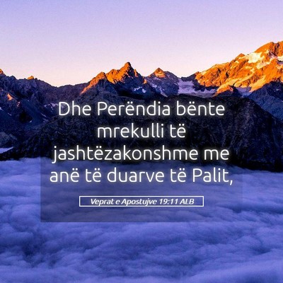 Picture 05 - Veprat e Apostujve 19:11 ALB - Dhe Perëndia bënte mrekulli të - Bible Verse Picture