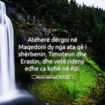 Picture 05 - Veprat e Apostujve 19:22 ALB - Atëherë dërgoi në Maqedoni dy nga ata që i - Bible Verse Picture