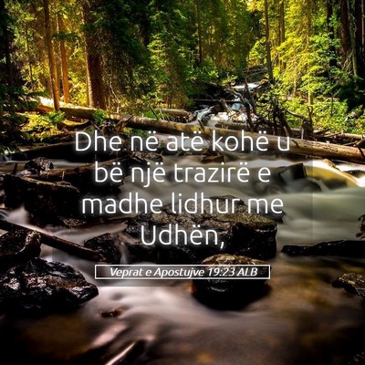 Picture 05 - Veprat e Apostujve 19:23 ALB - Dhe në atë kohë u bë një trazirë e madhe - Bible Verse Picture