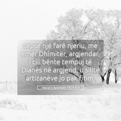 Picture 05 - Veprat e Apostujve 19:24 ALB - sepse një farë njeriu, me emër Dhimitër, - Bible Verse Picture