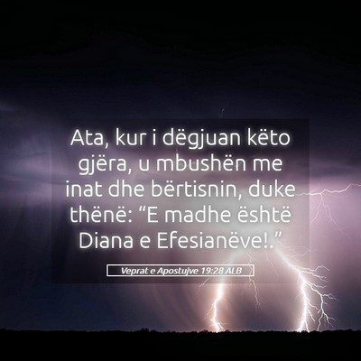 Picture 05 - Veprat e Apostujve 19:28 ALB - Ata, kur i dëgjuan këto gjëra, u mbushën me - Bible Verse Picture