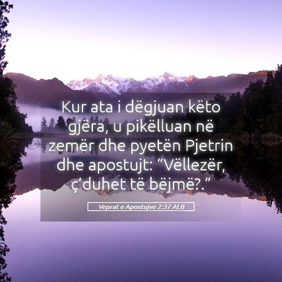 Picture 05 - Veprat e Apostujve 2:37 ALB - Kur ata i dëgjuan këto gjëra, u pikëlluan në - Bible Verse Picture