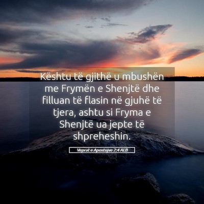 Picture 05 - Veprat e Apostujve 2:4 ALB - Kështu të gjithë u mbushën me Frymën e - Bible Verse Picture