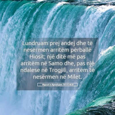 Picture 05 - Veprat e Apostujve 20:15 ALB - Lundruam prej andej dhe të nesërmen arritëm - Bible Verse Picture