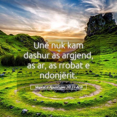 Picture 05 - Veprat e Apostujve 20:33 ALB - Unë nuk kam dashur as argjend, as ar, as rrobat - Bible Verse Picture