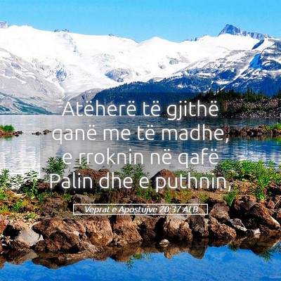 Picture 05 - Veprat e Apostujve 20:37 ALB - Atëherë të gjithë qanë me të madhe, e - Bible Verse Picture