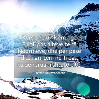 Picture 05 - Veprat e Apostujve 20:6 ALB - Kurse ne u nisëm nga Filipi, pas ditëve të të - Bible Verse Picture