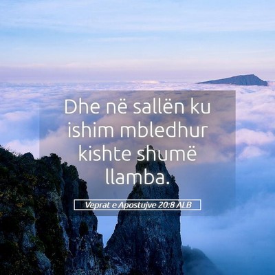 Picture 05 - Veprat e Apostujve 20:8 ALB - Dhe në sallën ku ishim mbledhur kishte shumë - Bible Verse Picture