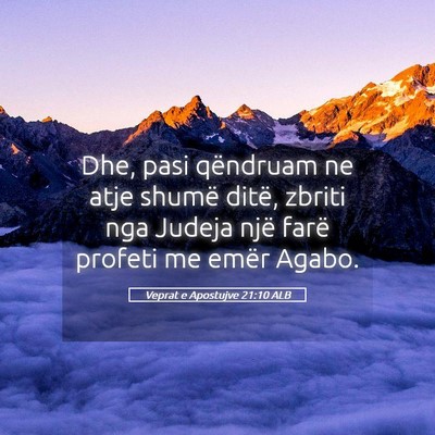 Picture 05 - Veprat e Apostujve 21:10 ALB - Dhe, pasi qëndruam ne atje shumë ditë, zbriti - Bible Verse Picture