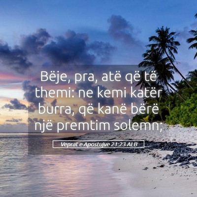 Picture 05 - Veprat e Apostujve 21:23 ALB - Bëje, pra, atë që të themi: ne kemi katër - Bible Verse Picture