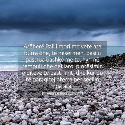 Picture 05 - Veprat e Apostujve 21:26 ALB - Atëherë Pali i mori me vete ata burra dhe, të - Bible Verse Picture