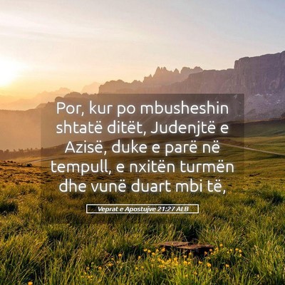Picture 05 - Veprat e Apostujve 21:27 ALB - Por, kur po mbusheshin shtatë ditët, Judenjtë - Bible Verse Picture