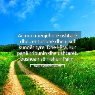 Picture 05 - Veprat e Apostujve 21:32 ALB - Ai mori menjëherë ushtarë dhe centurionë dhe - Bible Verse Picture