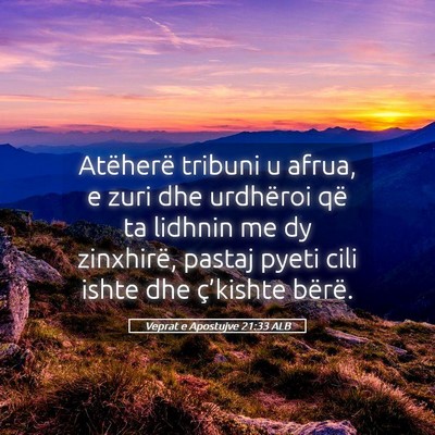 Picture 05 - Veprat e Apostujve 21:33 ALB - Atëherë tribuni u afrua, e zuri dhe urdhëroi - Bible Verse Picture