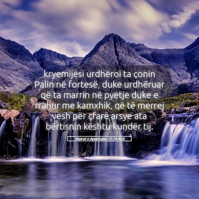 Picture 05 - Veprat e Apostujve 22:24 ALB - kryemijësi urdhëroi ta çonin Palin në - Bible Verse Picture