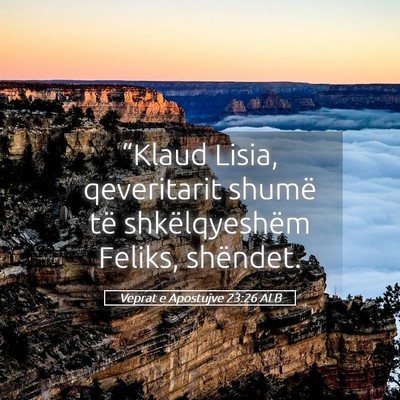 Picture 05 - Veprat e Apostujve 23:26 ALB - “Klaud Lisia, qeveritarit shumë të - Bible Verse Picture
