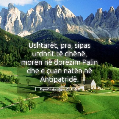 Picture 05 - Veprat e Apostujve 23:31 ALB - Ushtarët, pra, sipas urdhrit të dhënë, morën - Bible Verse Picture