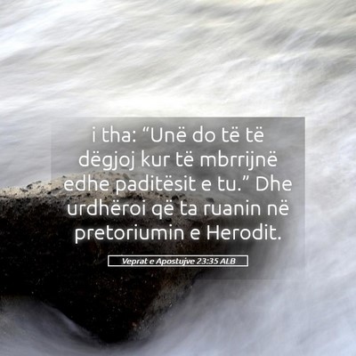 Picture 05 - Veprat e Apostujve 23:35 ALB - i tha: “Unë do të të dëgjoj kur të - Bible Verse Picture