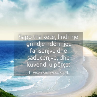 Picture 05 - Veprat e Apostujve 23:7 ALB - Sapo tha këtë, lindi një grindje ndërmjet - Bible Verse Picture