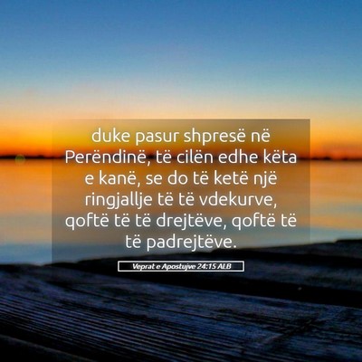 Picture 05 - Veprat e Apostujve 24:15 ALB - duke pasur shpresë në Perëndinë, të cilën - Bible Verse Picture
