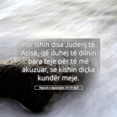 Picture 05 - Veprat e Apostujve 24:19 ALB - Por ishin disa Judenj të Azisë, që duhej të - Bible Verse Picture