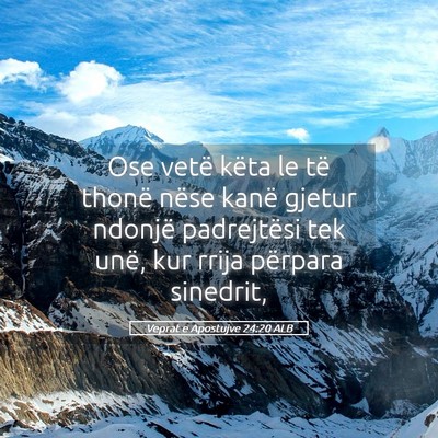 Picture 05 - Veprat e Apostujve 24:20 ALB - Ose vetë këta le të thonë nëse kanë gjetur - Bible Verse Picture
