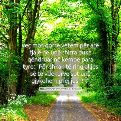 Picture 05 - Veprat e Apostujve 24:21 ALB - veç mos qoftë vetëm për atë fjalë që unë - Bible Verse Picture