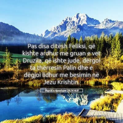 Picture 05 - Veprat e Apostujve 24:24 ALB - Pas disa ditësh Feliksi, që kishte ardhur me - Bible Verse Picture