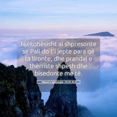 Picture 05 - Veprat e Apostujve 24:26 ALB - Njëkohësisht ai shpresonte se Pali do t’i - Bible Verse Picture