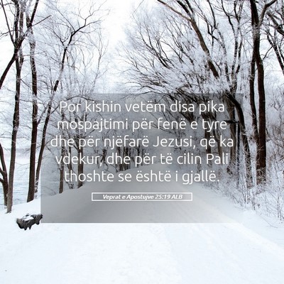 Picture 05 - Veprat e Apostujve 25:19 ALB - Por kishin vetëm disa pika mospajtimi për fenë - Bible Verse Picture