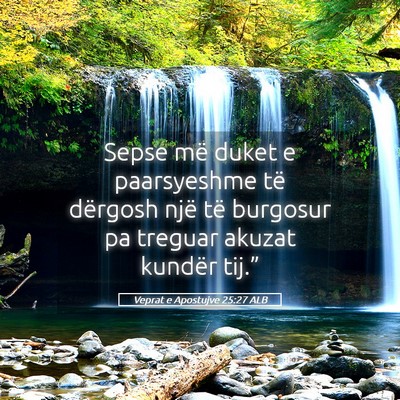 Picture 05 - Veprat e Apostujve 25:27 ALB - Sepse më duket e paarsyeshme të dërgosh një - Bible Verse Picture