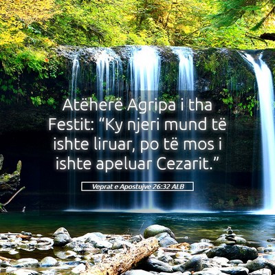 Picture 05 - Veprat e Apostujve 26:32 ALB - Atëherë Agripa i tha Festit: “Ky njeri mund - Bible Verse Picture