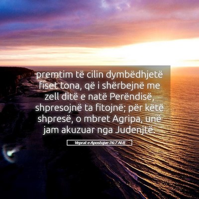 Picture 05 - Veprat e Apostujve 26:7 ALB - premtim të cilin dymbëdhjetë fiset tona, që i - Bible Verse Picture