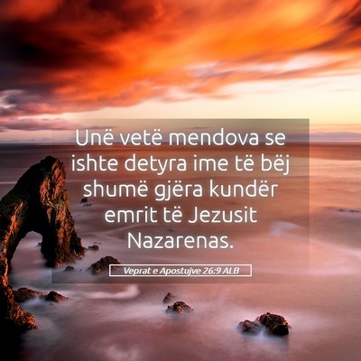 Picture 05 - Veprat e Apostujve 26:9 ALB - Unë vetë mendova se ishte detyra ime të bëj - Bible Verse Picture