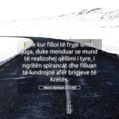 Picture 05 - Veprat e Apostujve 27:13 ALB - Dhe kur filloi të fryjë lehtë juga, duke - Bible Verse Picture