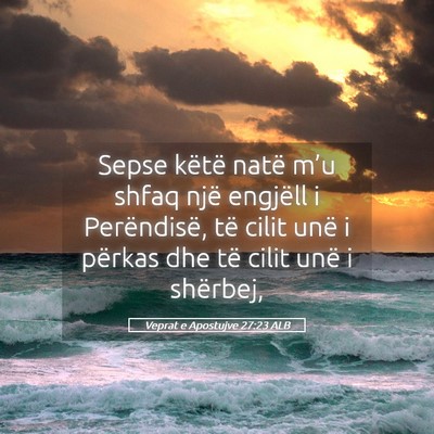 Picture 05 - Veprat e Apostujve 27:23 ALB - Sepse këtë natë m’u shfaq një engjëll i - Bible Verse Picture