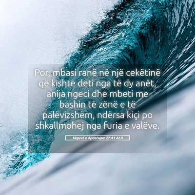 Picture 05 - Veprat e Apostujve 27:41 ALB - Por, mbasi ranë në një cekëtinë që kishte - Bible Verse Picture